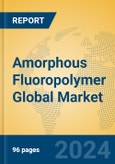 Amorphous Fluoropolymer Global Market Insights 2023, Analysis and Forecast to 2028, by Manufacturers, Regions, Technology, Application, Product Type- Product Image