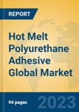 Hot Melt Polyurethane Adhesive Global Market Insights 2023, Analysis and Forecast to 2028, by Manufacturers, Regions, Technology, Product Type- Product Image