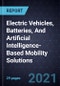 Growth Opportunities In Electric Vehicles, Batteries, And Artificial Intelligence-Based Mobility Solutions - Product Image