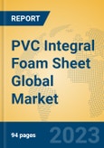PVC Integral Foam Sheet Global Market Insights 2023, Analysis and Forecast to 2028, by Manufacturers, Regions, Technology, Product Type- Product Image