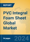 PVC Integral Foam Sheet Global Market Insights 2023, Analysis and Forecast to 2028, by Manufacturers, Regions, Technology, Product Type- Product Image