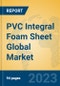 PVC Integral Foam Sheet Global Market Insights 2023, Analysis and Forecast to 2028, by Manufacturers, Regions, Technology, Product Type - Product Image