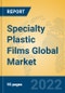 Specialty Plastic Films Global Market Insights 2022, Analysis and Forecast to 2027, by Manufacturers, Regions, Technology, Application - Product Image