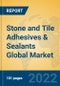 Stone and Tile Adhesives & Sealants Global Market Insights 2022, Analysis and Forecast to 2027, by Manufacturers, Regions, Technology, Application - Product Thumbnail Image