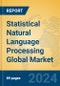 Statistical Natural Language Processing Global Market Insights 2024, Analysis and Forecast to 2029, by Market Participants, Regions, Technology, Application, Product Type - Product Image