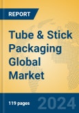 Tube & Stick Packaging Global Market Insights 2024, Analysis and Forecast to 2029, by Manufacturers, Regions, Technology, Application- Product Image