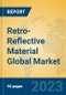 Retro-Reflective Material Global Market Insights 2023, Analysis and Forecast to 2028, by Manufacturers, Regions, Technology, Application, Product Type - Product Image