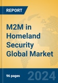 M2M in Homeland Security Global Market Insights 2024, Analysis and Forecast to 2029, by Manufacturers, Regions, Technology, Application- Product Image