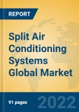Split Air Conditioning Systems Global Market Insights 2022, Analysis and Forecast to 2027, by Manufacturers, Regions, Technology, Application, Product Type- Product Image
