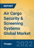 Air Cargo Security & Screening Systems Global Market Insights 2022, Analysis and Forecast to 2027, by Manufacturers, Regions, Technology, Application, Product Type- Product Image