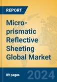 Micro-prismatic Reflective Sheeting Global Market Insights 2024, Analysis and Forecast to 2029, by Manufacturers, Regions, Technology, Application, Product Type- Product Image