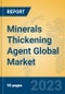 Minerals Thickening Agent Global Market Insights 2023, Analysis and Forecast to 2028, by Manufacturers, Regions, Technology, Application, Product Type - Product Image