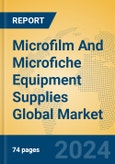Microfilm And Microfiche Equipment Supplies Global Market Insights 2024, Analysis and Forecast to 2029, by Manufacturers, Regions, Technology, Application, Product Type- Product Image
