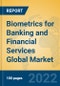 Biometrics for Banking and Financial Services Global Market Insights 2022, Analysis and Forecast to 2027, by Manufacturers, Regions, Technology, Application - Product Thumbnail Image