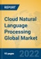 Cloud Natural Language Processing Global Market Insights 2022, Analysis and Forecast to 2027, by Manufacturers, Regions, Technology, Application, Product Type - Product Thumbnail Image