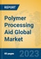 Polymer Processing Aid Global Market Insights 2023, Analysis and Forecast to 2028, by Manufacturers, Regions, Technology, Application, Product Type - Product Thumbnail Image