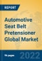 Automotive Seat Belt Pretensioner Global Market Insights 2022, Analysis and Forecast to 2027, by Manufacturers, Regions, Technology, Application, Product Type - Product Image