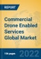 Commercial Drone Enabled Services Global Market Insights 2022, Analysis and Forecast to 2027, by Market Participants, Regions, Technology, Application, Product Type - Product Image
