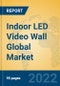 Indoor LED Video Wall Global Market Insights 2022, Analysis and Forecast to 2027, by Manufacturers, Regions, Technology, Application, Product Type - Product Image