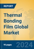 Thermal Bonding Film Global Market Insights 2024, Analysis and Forecast to 2029, by Manufacturers, Regions, Technology, Application, Product Type- Product Image