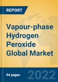 Vapour-phase Hydrogen Peroxide Global Market Insights 2022, Analysis and Forecast to 2027, by Manufacturers, Regions, Technology, Application- Product Image