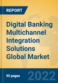 Digital Banking Multichannel Integration Solutions Global Market Insights 2022, Analysis and Forecast to 2027, by Market Participants, Regions, Technology, Application, Product Type- Product Image