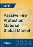 Passive Fire Protection Material Global Market Insights 2024, Analysis and Forecast to 2029, by Manufacturers, Regions, Technology, Application- Product Image