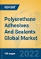 Polyurethane Adhesives And Sealants Global Market Insights 2022, Analysis and Forecast to 2027, by Manufacturers, Regions, Technology, Application, Product Type - Product Thumbnail Image