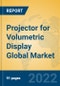 Projector for Volumetric Display Global Market Insights 2022, Analysis and Forecast to 2027, by Manufacturers, Regions, Technology, Application, Product Type - Product Image