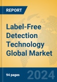 Label-Free Detection Technology Global Market Insights 2024, Analysis and Forecast to 2029, by Market Participants, Regions, Technology, Application, Product Type- Product Image