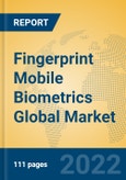 Fingerprint Mobile Biometrics Global Market Insights 2022, Analysis and Forecast to 2027, by Market Participants, Regions, Technology, Application, Product Type- Product Image