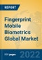 Fingerprint Mobile Biometrics Global Market Insights 2022, Analysis and Forecast to 2027, by Market Participants, Regions, Technology, Application, Product Type - Product Thumbnail Image