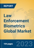 Law Enforcement Biometrics Global Market Insights 2023, Analysis and Forecast to 2028, by Market Participants, Regions, Technology, Application, Product Type- Product Image
