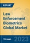 Law Enforcement Biometrics Global Market Insights 2023, Analysis and Forecast to 2028, by Market Participants, Regions, Technology, Application, Product Type - Product Thumbnail Image