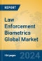Law Enforcement Biometrics Global Market Insights 2024, Analysis and Forecast to 2029, by Market Participants, Regions, Technology, Application, Product Type - Product Thumbnail Image