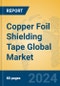 Copper Foil Shielding Tape Global Market Insights 2023, Analysis and Forecast to 2028, by Manufacturers, Regions, Technology, Application, Product Type - Product Thumbnail Image