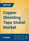 Copper Shielding Tape Global Market Insights 2024, Analysis and Forecast to 2029, by Manufacturers, Regions, Technology, Application, Product Type- Product Image