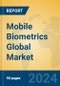 Mobile Biometrics Global Market Insights 2023, Analysis and Forecast to 2028, by Market Participants, Regions, Technology, Product Type - Product Image