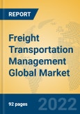 Freight Transportation Management Global Market Insights 2022, Analysis and Forecast to 2027, by Manufacturers, Regions, Technology, Application, Product Type- Product Image