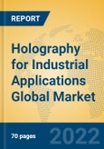 Holography for Industrial Applications Global Market Insights 2022, Analysis and Forecast to 2027, by Manufacturers, Regions, Technology, Application, Product Type- Product Image
