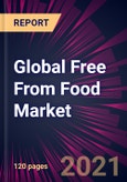 Global Free From Food Market 2022-2026- Product Image