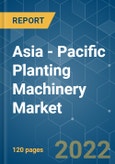Asia - Pacific Planting Machinery Market - Growth, Trends, COVID-19 Impact, and Forecasts (2022 - 2027)- Product Image