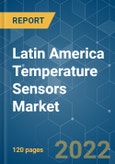 Latin America Temperature Sensors Market - Growth, Trends, COVID-19 Impact, and Forecasts (2022 - 2027)- Product Image
