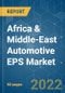 Africa & Middle-East Automotive EPS Market - Growth, Trends, COVID-19 Impact, and Forecasts (2022 - 2027) - Product Image