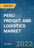 PERU FREIGHT AND LOGISTICS MARKET - Growth, Trends, COVID-19 Impact, and Forecasts (2022 - 2027)- Product Image