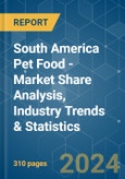 South America Pet Food - Market Share Analysis, Industry Trends & Statistics, Growth Forecasts 2017 - 2029- Product Image