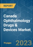 Canada Ophthalmology Drugs & Devices Market - Growth, Trends, COVID-19 Impact, and Forecasts (2023-2028)- Product Image