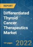 Differentiated Thyroid Cancer Therapeutics Market - Growth, Trends, COVID-19 Impact, and Forecasts (2022 - 2027)- Product Image