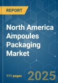 North America Ampoules Packaging Market - Growth, Trends, Forecast(2022 - 2027)- Product Image