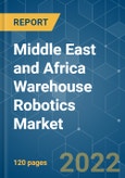 Middle East and Africa Warehouse Robotics Market - Growth, Trends, Forecasts (2022 - 2027)- Product Image